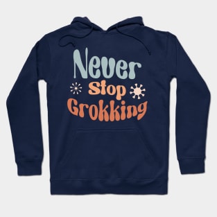 Never Stop Grokking - Boho Inspiration for Tech Hoodie